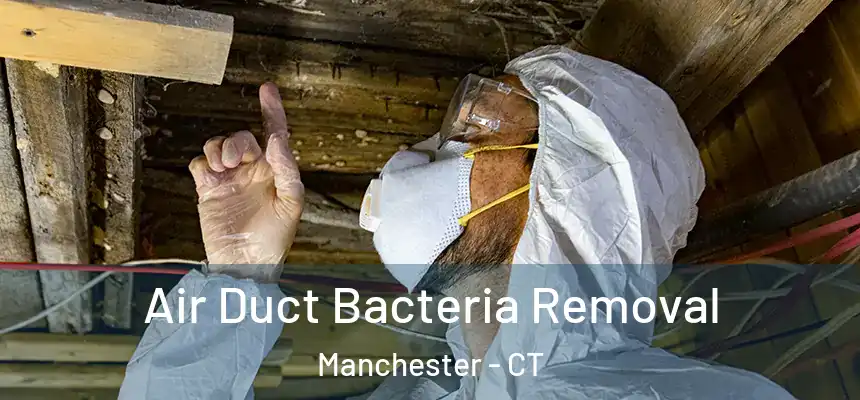 Air Duct Bacteria Removal Manchester - CT