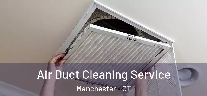 Air Duct Cleaning Service Manchester - CT