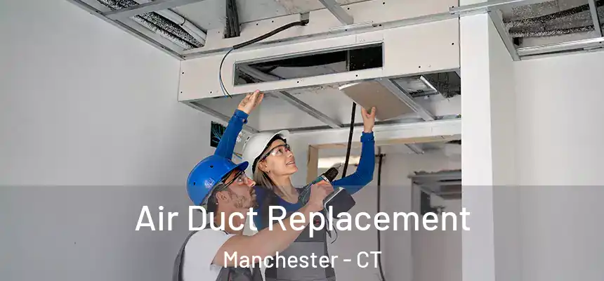  Air Duct Replacement Manchester - CT