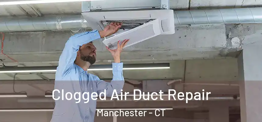 Clogged Air Duct Repair Manchester - CT