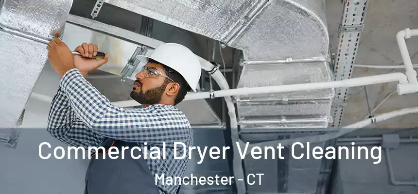  Commercial Dryer Vent Cleaning Manchester - CT