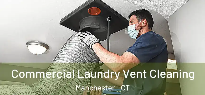 Commercial Laundry Vent Cleaning Manchester - CT