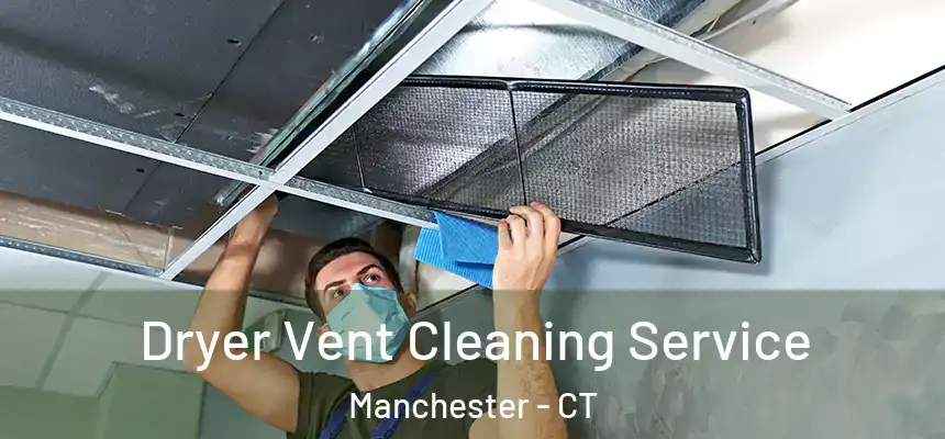  Dryer Vent Cleaning Service Manchester - CT