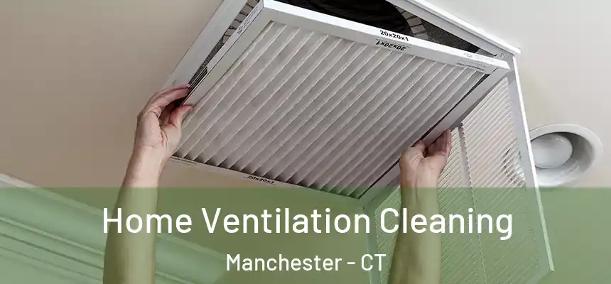  Home Ventilation Cleaning Manchester - CT