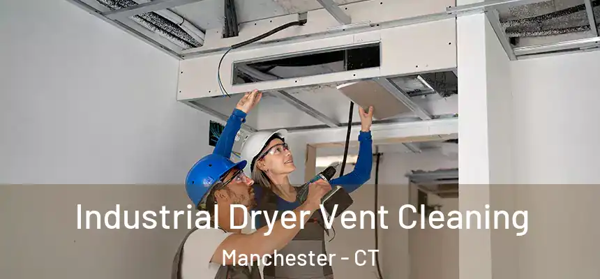  Industrial Dryer Vent Cleaning Manchester - CT