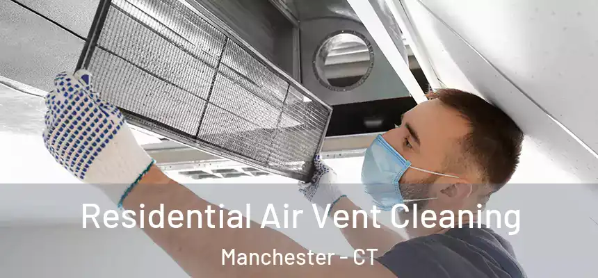  Residential Air Vent Cleaning Manchester - CT