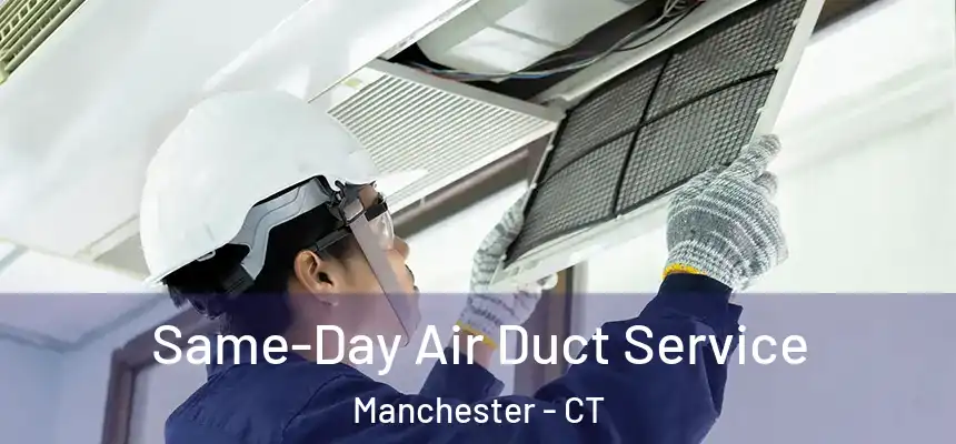 Same-Day Air Duct Service Manchester - CT